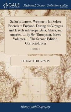 portada Sailor's Letters. Written to his Select Friends in England, During his Voyages and Travels in Europe, Asia, Africa, and America, ... By Mr. Thompson.