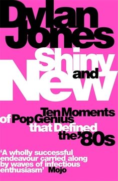 portada Shiny and New: Ten Moments of Pop Genius That Defined the '80s (en Inglés)