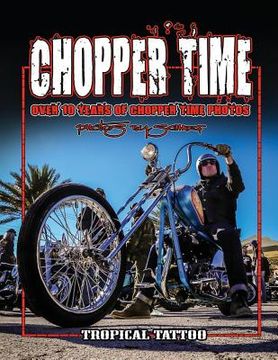 portada Chopper Time: Over ten years of photos from Willie's Tropical Tattoo Chopper Time Show. Photos by Scharf