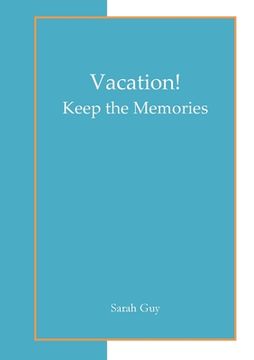 portada Vacation! Keep the Memories (in English)