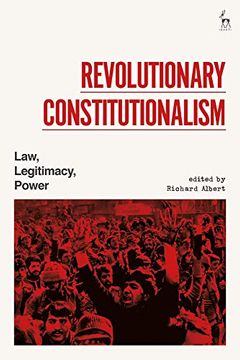 portada Revolutionary Constitutionalism: Law, Legitimacy, Power 