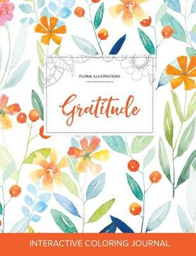 portada Adult Coloring Journal: Gratitude (Floral Illustrations, Springtime Floral) (en Inglés)