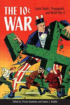 portada The 10 Cent War: Comic Books, Propaganda, and World war ii (in English)