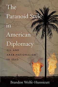 portada The Paranoid Style in American Diplomacy: Oil and Arab Nationalism in Iraq (Stanford Studies in Middle Eastern and Islamic Societies and Cultures) (en Inglés)