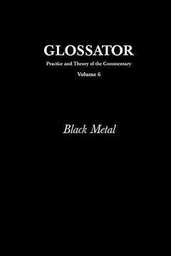portada Glossator: Practice and Theory of the Commentary: Black Metal (en Inglés)