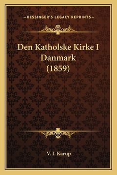 portada Den Katholske Kirke I Danmark (1859) (en Danés)