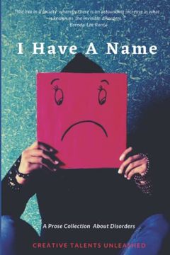portada I Have a Name: A Prose Collection About Disorders (en Inglés)