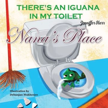 portada Nana's Place: There's An Iguana In My Toilet (en Inglés)