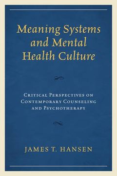 portada Meaning Systems and Mental Health Culture: Critical Perspectives on Contemporary Counseling and Psychotherapy