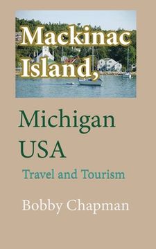 portada Mackinac Island, Michigan USA: Travel and Tourism (en Inglés)
