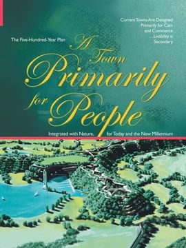 portada A Town Primarily for People: The Five Hundred Year Plan (en Inglés)
