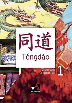 portada Tóngdào / Arbeitsheft 1: Unterrichtswerk für Chinesisch / zu den Lektionen 1-10 (en Alemán)