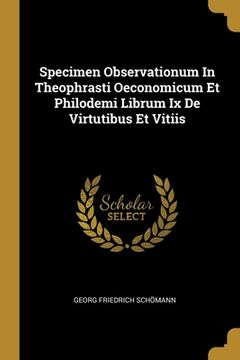 portada Specimen Observationum In Theophrasti Oeconomicum Et Philodemi Librum Ix De Virtutibus Et Vitiis (en Inglés)