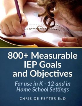 portada 800+ Measurable IEP Goals and Objectives: For use in K - 12 and in Home School Settings (en Inglés)