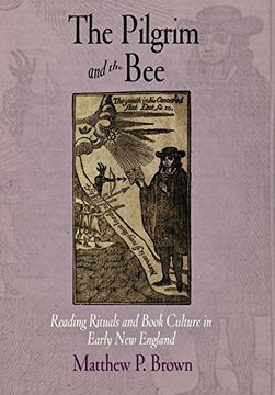 portada The Pilgrim and the Bee: Reading Rituals and Book Culture in Early new England (Material Texts) (en Inglés)