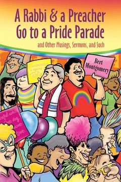 portada A Rabbi and a Preacher Go to a Pride Parade: and Other Musings, Sermons, and Such (en Inglés)