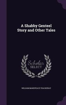 portada A Shabby Genteel Story and Other Tales (en Inglés)