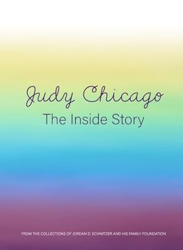 portada Judy Chicago: The Inside Story: From the Collections of Jordan d. Schnitzer and his Family Foundation 