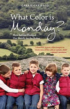 portada What Color is Monday?: How Autism Changed One Family for the Better (en Inglés)