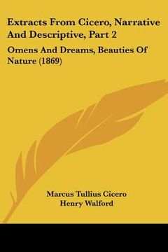 portada extracts from cicero, narrative and descriptive, part 2: omens and dreams, beauties of nature (1869) (en Inglés)