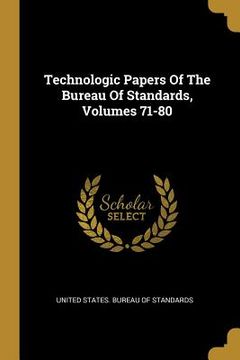 portada Technologic Papers Of The Bureau Of Standards, Volumes 71-80 (en Inglés)