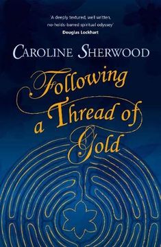 portada Following a Thread of Gold: The 'Deeply Textured, Well Written, No-Holds-Barred'Account of a Spiritual Journey (en Inglés)