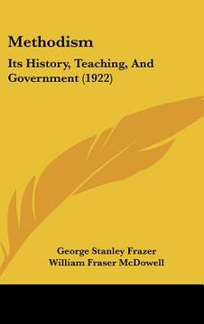 portada methodism: its history, teaching, and government (1922) (en Inglés)