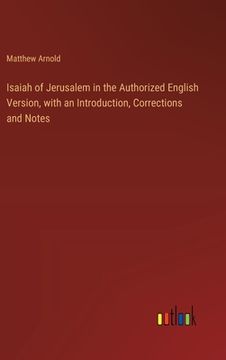 portada Isaiah of Jerusalem in the Authorized English Version, with an Introduction, Corrections and Notes (en Inglés)