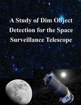portada A Study of Dim Object Detection for the Space Surveillance Telescope (en Inglés)