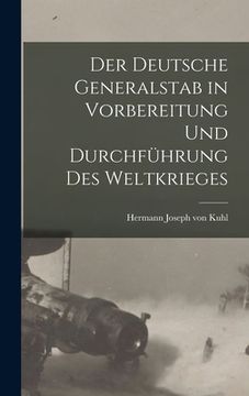portada Der deutsche Generalstab in Vorbereitung und Durchführung des Weltkrieges (en Alemán)