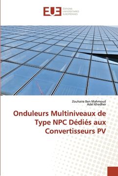portada Onduleurs Multiniveaux de Type NPC Dédiés aux Convertisseurs PV (en Francés)