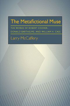 portada Metafictional Muse, The: The Works of Robert Coover, Donald Barthelme, and William h. Gass (Critical Essays in Modern Literature) (en Inglés)