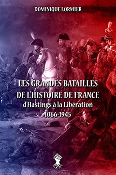portada Les Grandes Batailles de L'Histoire de France: D'Hastings à la Libération 1066-1945 (en Francés)
