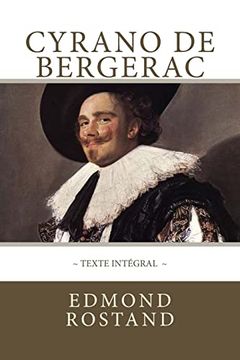 portada Cyrano de Bergerac, Texte Intégral: Avec Indentation des Répliques Pour Mettre en Valeur les Rimes 