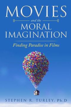 portada Movies and the Moral Imagination: Finding Paradise in Films (in English)