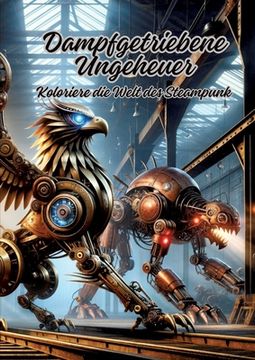 portada Dampfgetriebene Ungeheuer: Koloriere die Welt des Steampunk (in German)