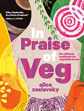 portada In Praise of Veg: The Ultimate Cookbook for Vegetable Lovers (en Inglés)