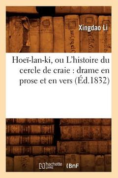 portada Hoeï-lan-ki, ou L'histoire du cercle de craie: drame en prose et en vers (Éd.1832) (en Francés)