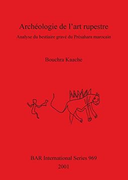 portada Archéologie de L'art Rupestre: Analyse du Bestiaire Gravé du Présahara Marocain (Bar International Series) (en Francés)