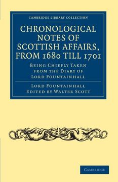 portada Chronological Notes of Scottish Affairs, From 1680 Till 1701: Being Chiefly Taken From the Diary of Lord Fountainhall (Cambridge Library Collection - British & Irish History, 17Th & 18Th Centuries) (en Inglés)