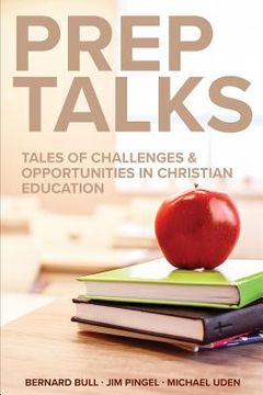 portada Prep Talks: Tales of Challenges & Opportunities in Christian Education
