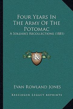 portada four years in the army of the potomac: a soldier's recollections (1881) (en Inglés)