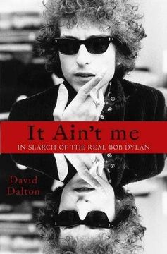 portada It Ain't me: In Search of the Real bob Dylan (en Inglés)