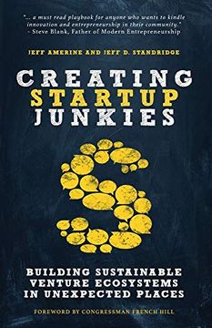 portada Creating Startup Junkies: Building Sustainable Venture Ecosystems in Unexpected Places (en Inglés)
