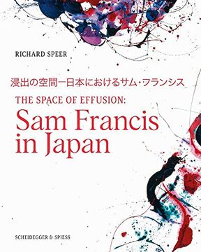 portada The Space of Effusion: Sam Francis in Japan (en Inglés)