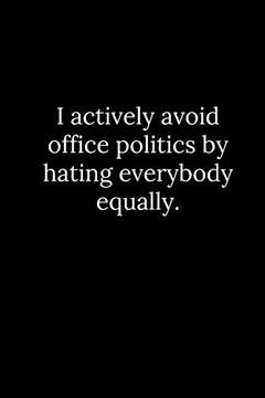 portada I Actively Avoid Office Politics by Hating Everybody Equally. 