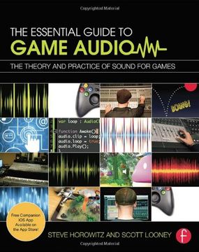 portada The Essential Guide to Game Audio: The Theory and Practice of Sound for Games