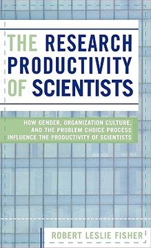 portada the research productivity of scientists: how gender, organization culture, and the problem choice process influence the productivity of scientists (in English)