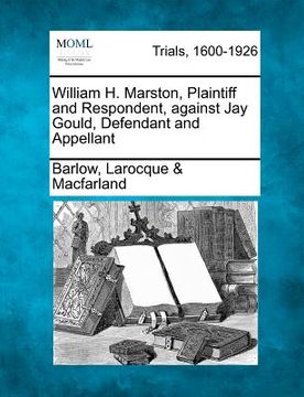 portada william h. marston, plaintiff and respondent, against jay gould, defendant and appellant (en Inglés)