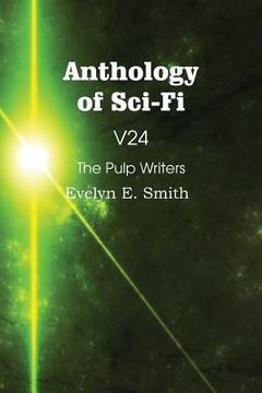 portada Anthology of Sci-Fi V24, the Pulp Writers - Evelyn E. Smith (en Inglés)